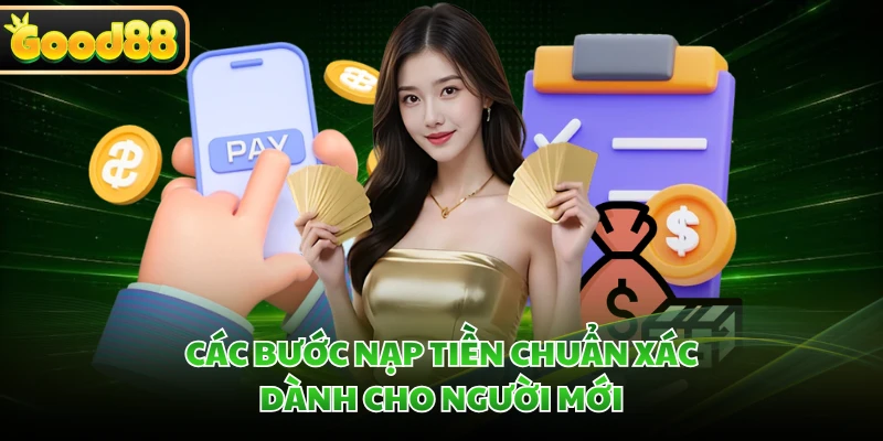 Nạp Tiền GOOD88 Nhanh Chóng Với Quy Trình Giao Dịch Tối Ưu 1 Các bước nạp tiền chuẩn xác dành cho người mới