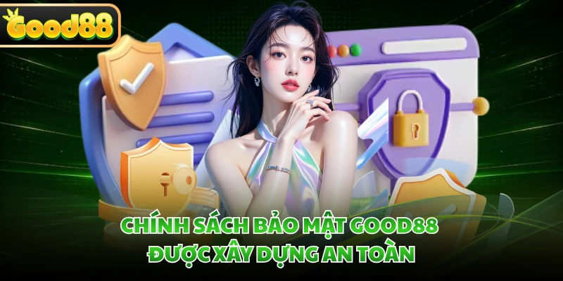 Chính Sách Bảo Mật GOOD88 - Bảo Vệ Dữ Liệu An Toàn Nhất 1 Chính sách bảo mật GOOD88 được xây dựng an toàn