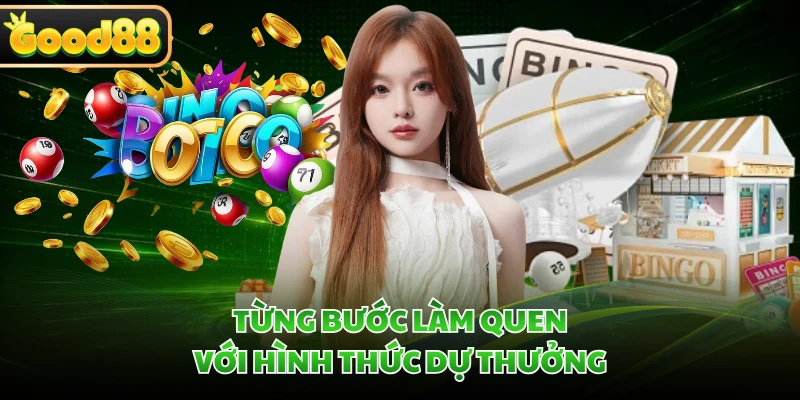 Keno GOOD88 - Mở Ra Hành Trình Giải Trí Đầy Kịch Tính 4 Từng bước làm quen với hình thức dự thưởng