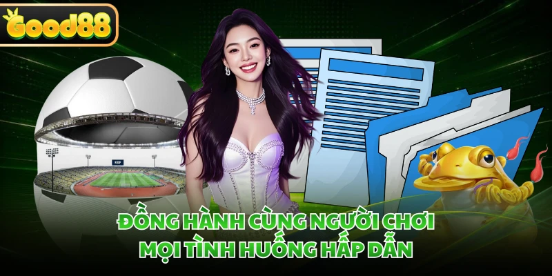 Chơi Có Trách Nhiệm GOOD88 - Nguyên Tắc Giải Trí An Toàn 4 Đồng hành cùng người chơi mọi tình huống hấp dẫn