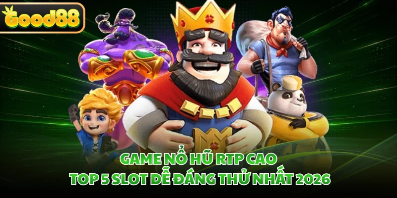Game Nổ Hũ RTP Cao - Top 5 Slot Dễ Đáng Thử Nhất 2026 3 Game Nổ Hũ RTP Cao - Top 5 Slot Dễ Đáng Thử Nhất 2026