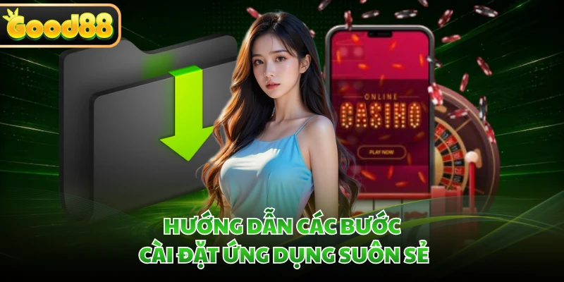 Tải App GOOD88 - Hướng Dẫn Tải Ứng Dụng Nhanh Chóng 2026 1 Hướng dẫn các bước cài đặt ứng dụng suôn sẻ