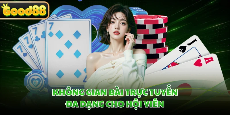 Không gian bài trực tuyến đa dạng cho hội viên