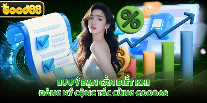 Đại Lý GOOD88 - Chi Tiết Công Việc Hợp Tác Cùng Nhà Cái 4 Lưu ý bạn cần biết khi đăng ký cộng tác cùng GOOD88