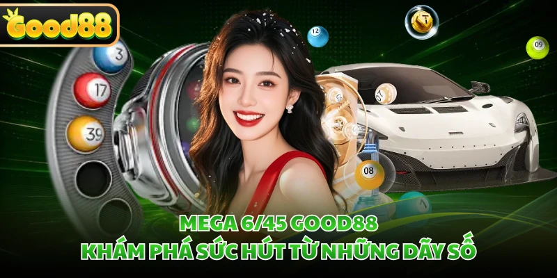 Mega 6/45 GOOD88 - Khám Phá Sức Hút Từ Những Dãy Số 1 Mega 6/45 GOOD88 - Khám Phá Sức Hút Từ Những Dãy Số