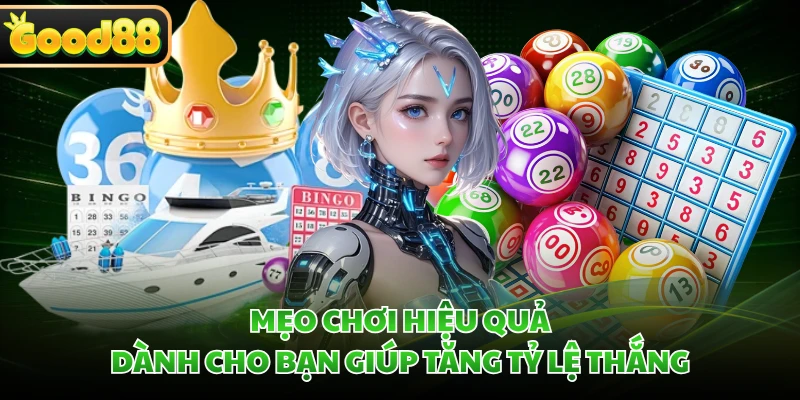 Keno GOOD88 - Mở Ra Hành Trình Giải Trí Đầy Kịch Tính 5 Mẹo chơi hiệu quả dành cho bạn giúp tăng tỷ lệ thắng