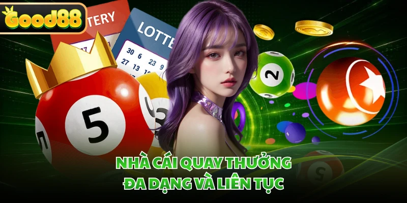 Nhà cái quay thưởng đa dạng và liên tục