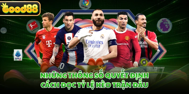 Cách Đọc Tỷ Lệ Kèo Chuẩn Tại GOOD88 - Giải Mã Từ A-Z 1 Những thông số quyết định cách đọc tỷ lệ kèo trận đấu