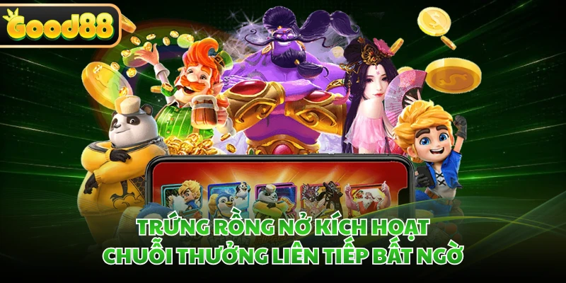 Game Nổ Hũ RTP Cao - Top 5 Slot Dễ Đáng Thử Nhất 2026 5 Trứng rồng nở kích hoạt chuỗi thưởng liên tiếp bất ngờ