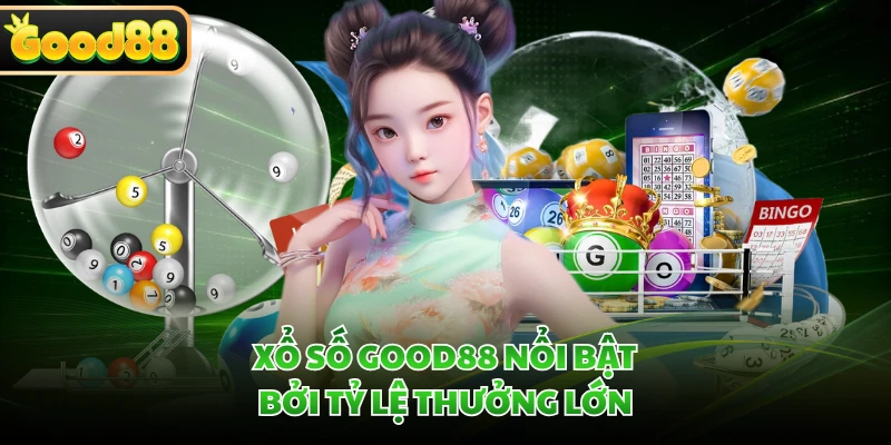 Xổ số GOOD88 nổi bật bởi tỷ lệ thưởng lớn